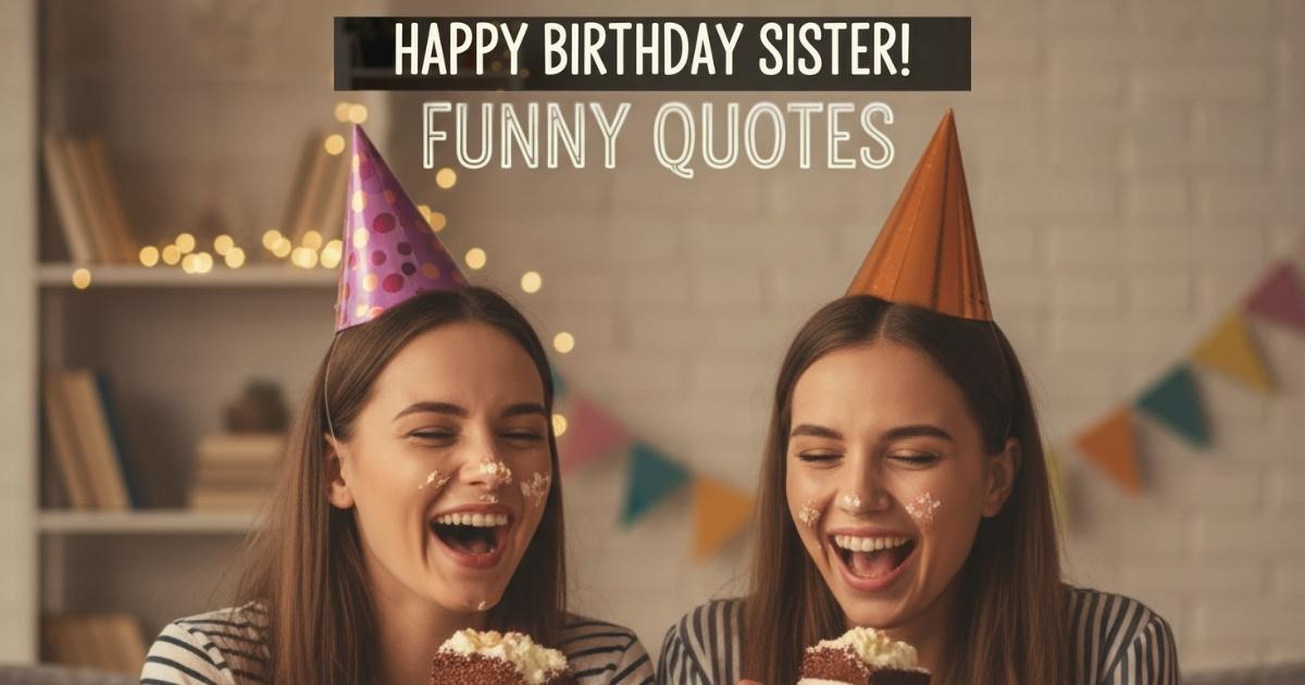 happy birthday sister quotes funny